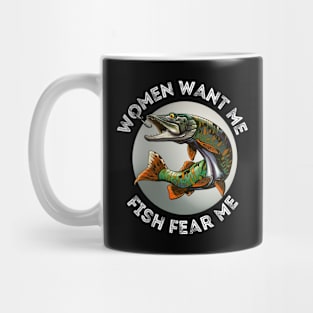 Women want me and fish fear me - Gray Mug